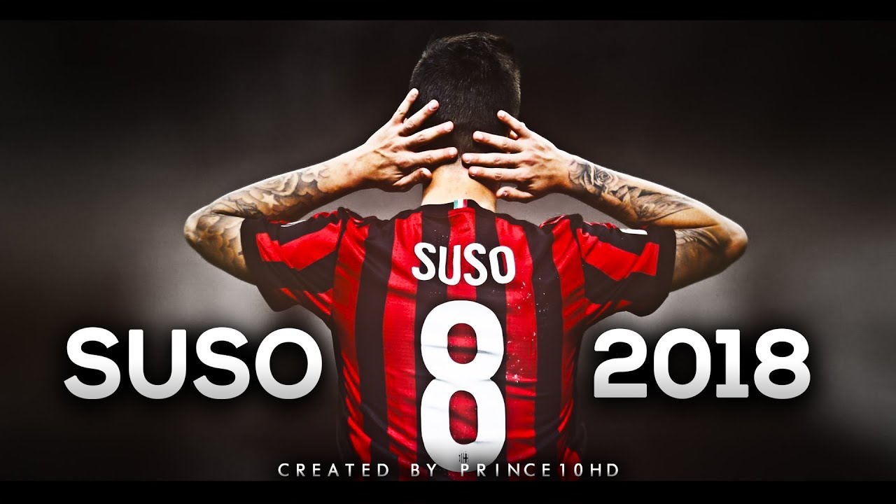 Suso 2018 - Best Skills & Goals - AC Milan - HD