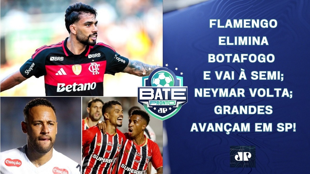 FLAMENGO ELIMINA BOTAFOGO E AVANÇA; NEYMAR VOLTA; 4 GRANDES SE CLASSIFICAM EM SP! | BATE-PRONTO