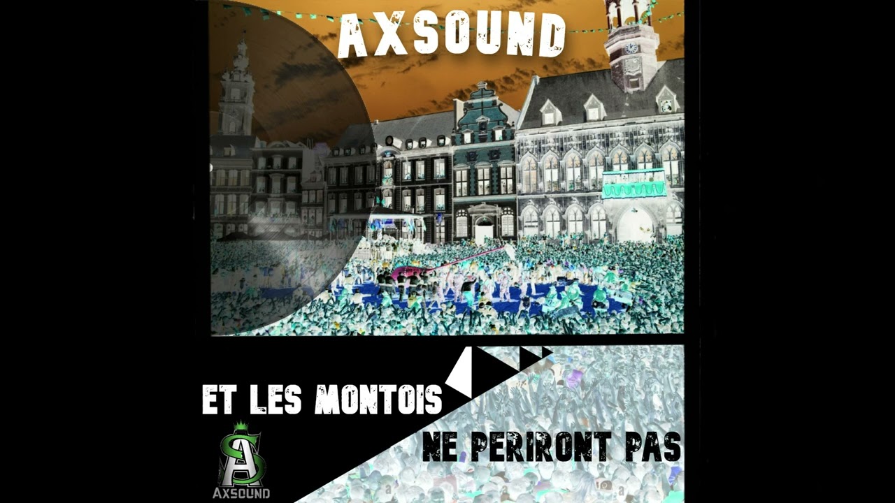 Axsound - Et Les Montois Ne Périront Pas (Official Music Montois Mons)