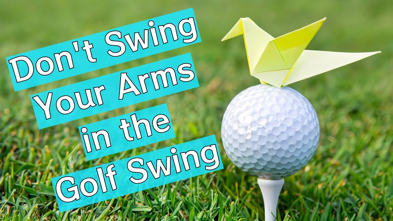 You Don't Swing Your Arms in the Golf Swing L2