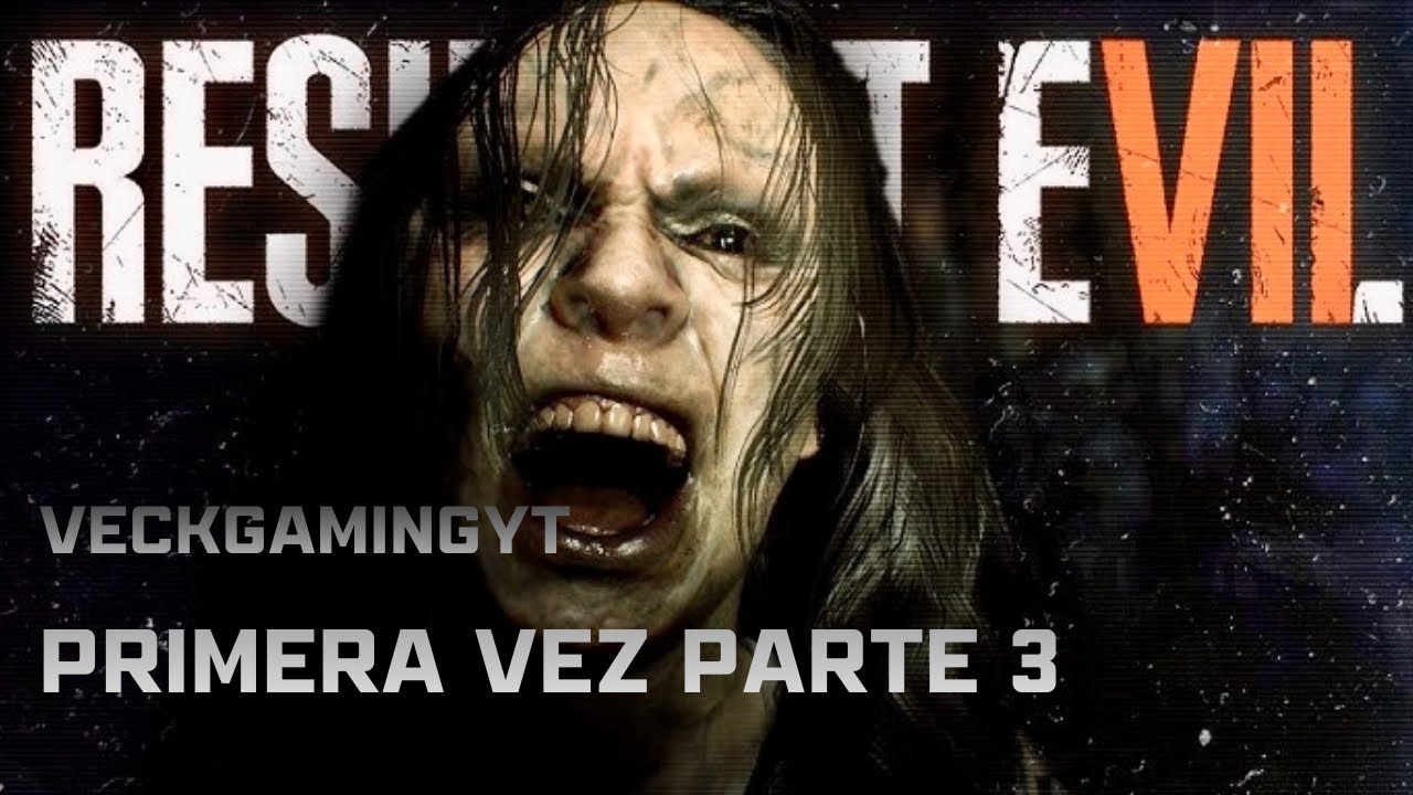 RESIDENT EVIL 7 BIOHAZARD GOLD EDITION PARTE #3 (PRIMERA VEZ) DIFICULTAD NORMAL