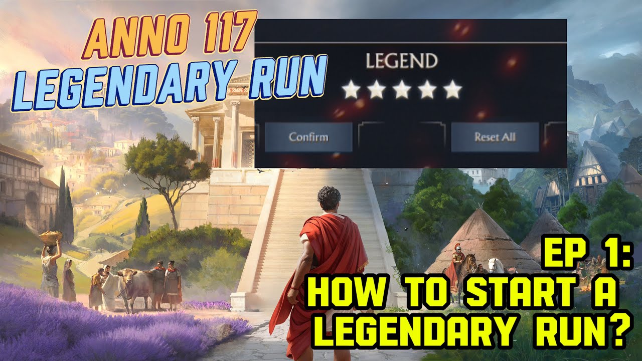 Anno 117 - Legendary Run - Ep 1 - How to start a legendary run?