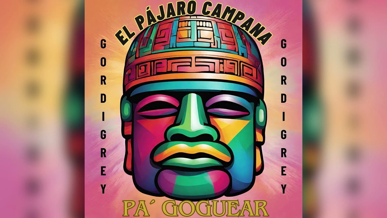 EL P&Aacute;JARO CAMPANA PA&rsquo; GOGUEAR - GORDIGREY