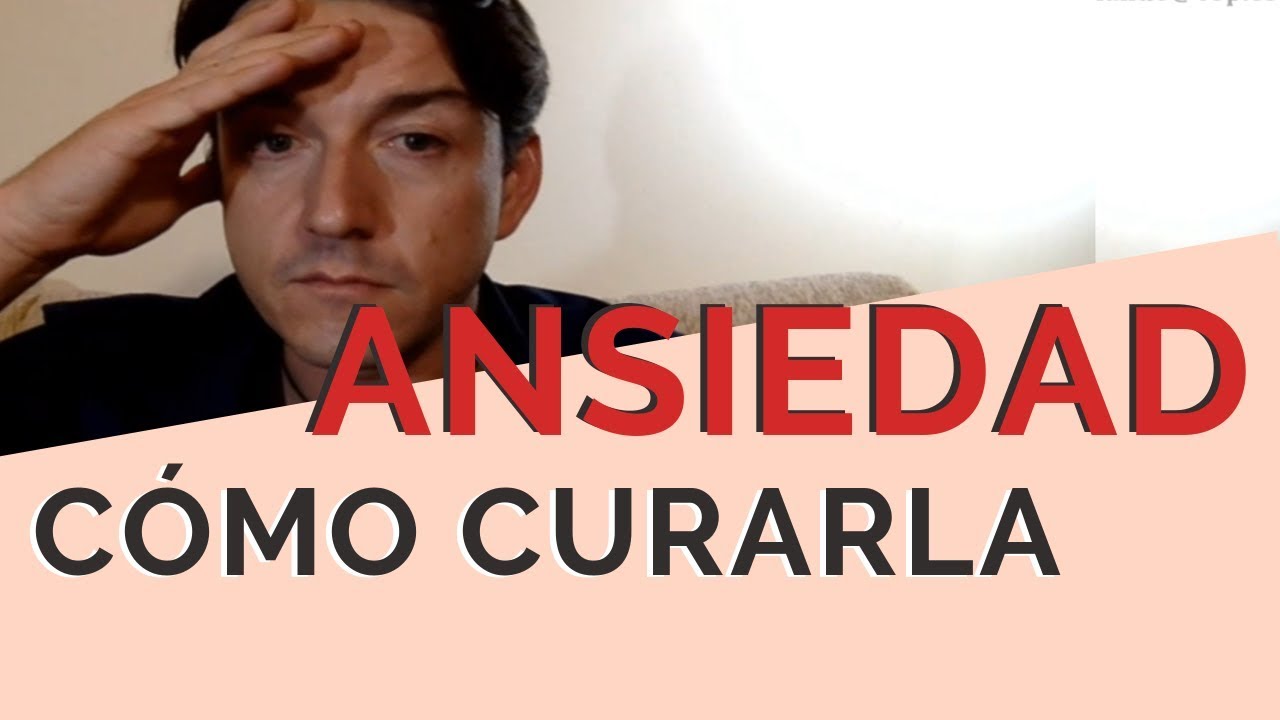 Cómo curar la ANSIEDAD. Las 3 claves que sí funcionan