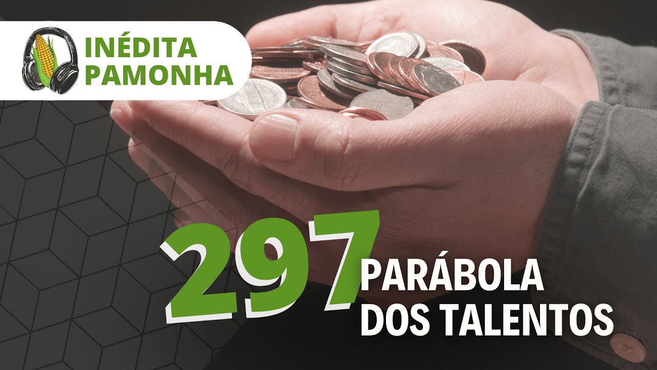 Inédita Pamonha 297 - Parábola dos Talentos