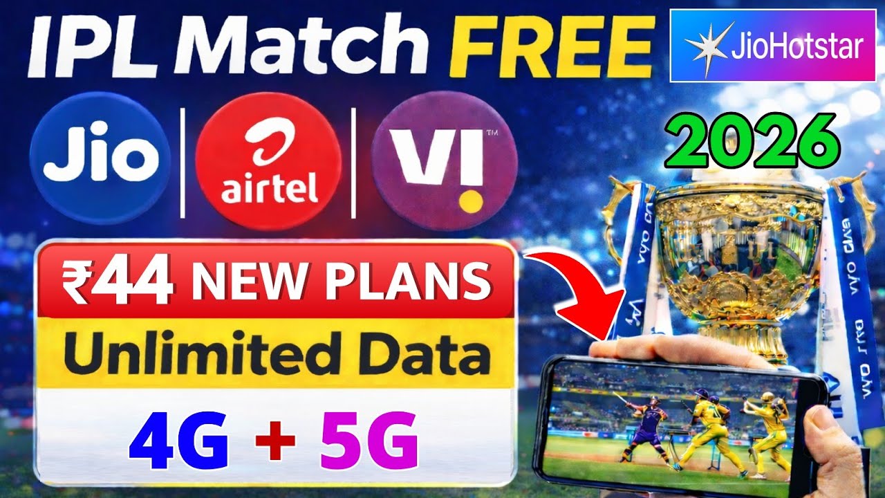 IPL Match 2026 ₹44 में Jio Hotstar IPL Match FREE Jio Airtel Vi New Plans 2026 Unlimited 4G+5G Data