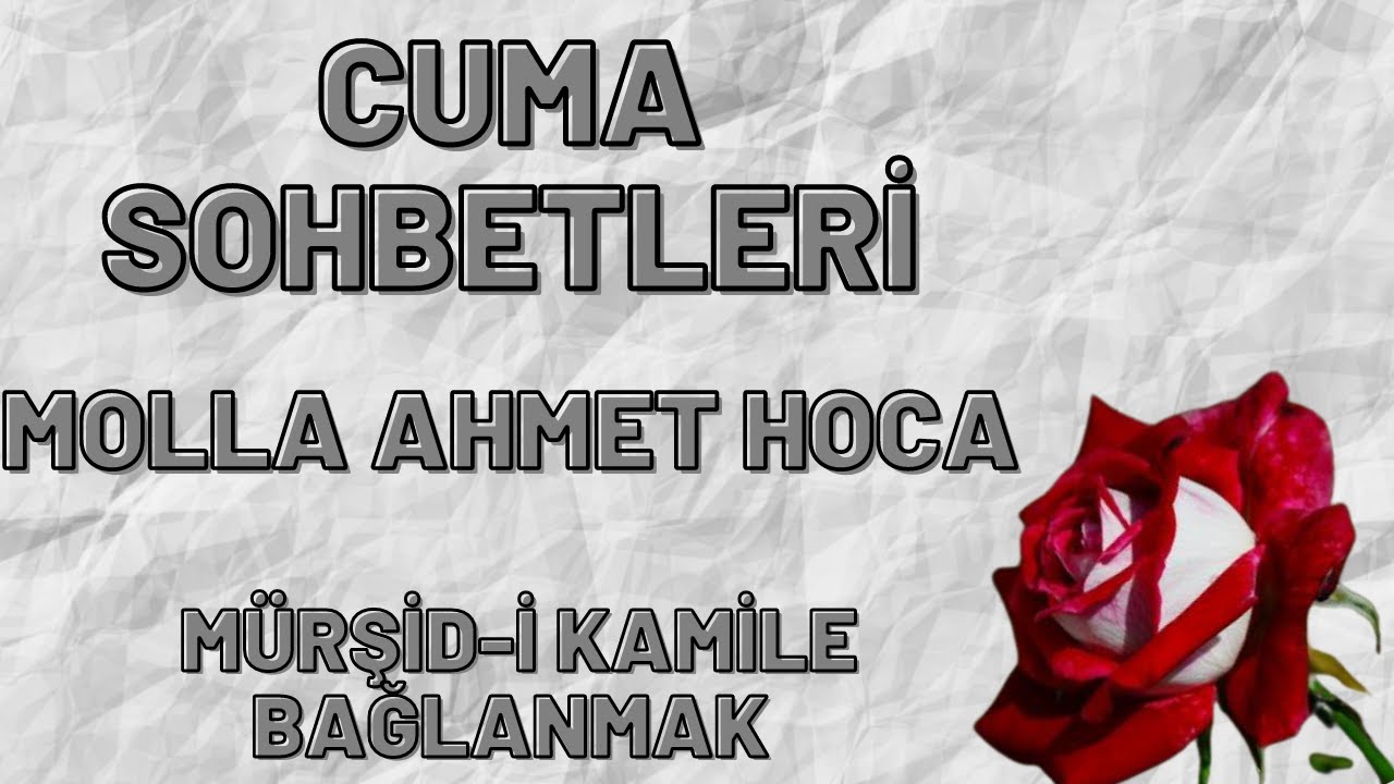 MOLLA AHMET HOCA - MÜRŞİDİ KAMİLE BAĞLANMAK