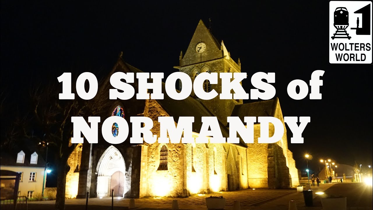 Visit Normandy - 10 SHOCKS of Visiting Normandy, France