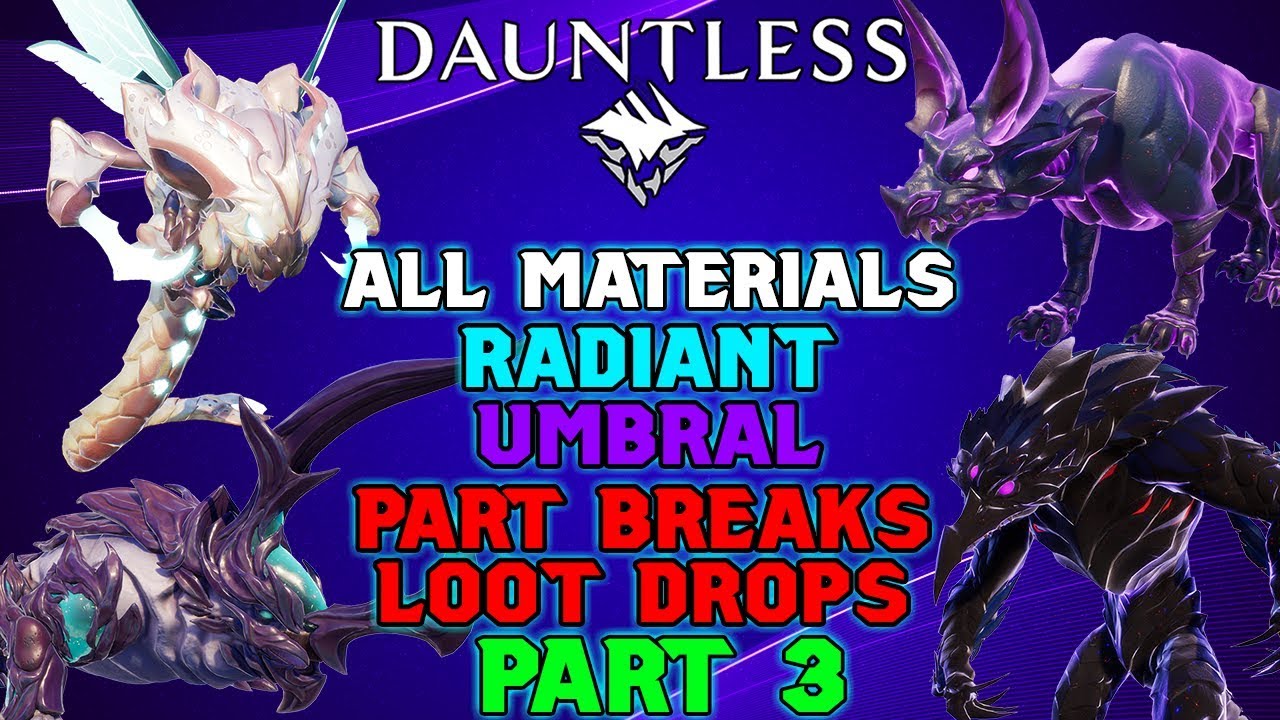 ALL RADIANT & UMBRAL BEHEMOTH MATERIALS, PART BREAKS & DROPS Part 3 - Dauntless Patch 0.8.2