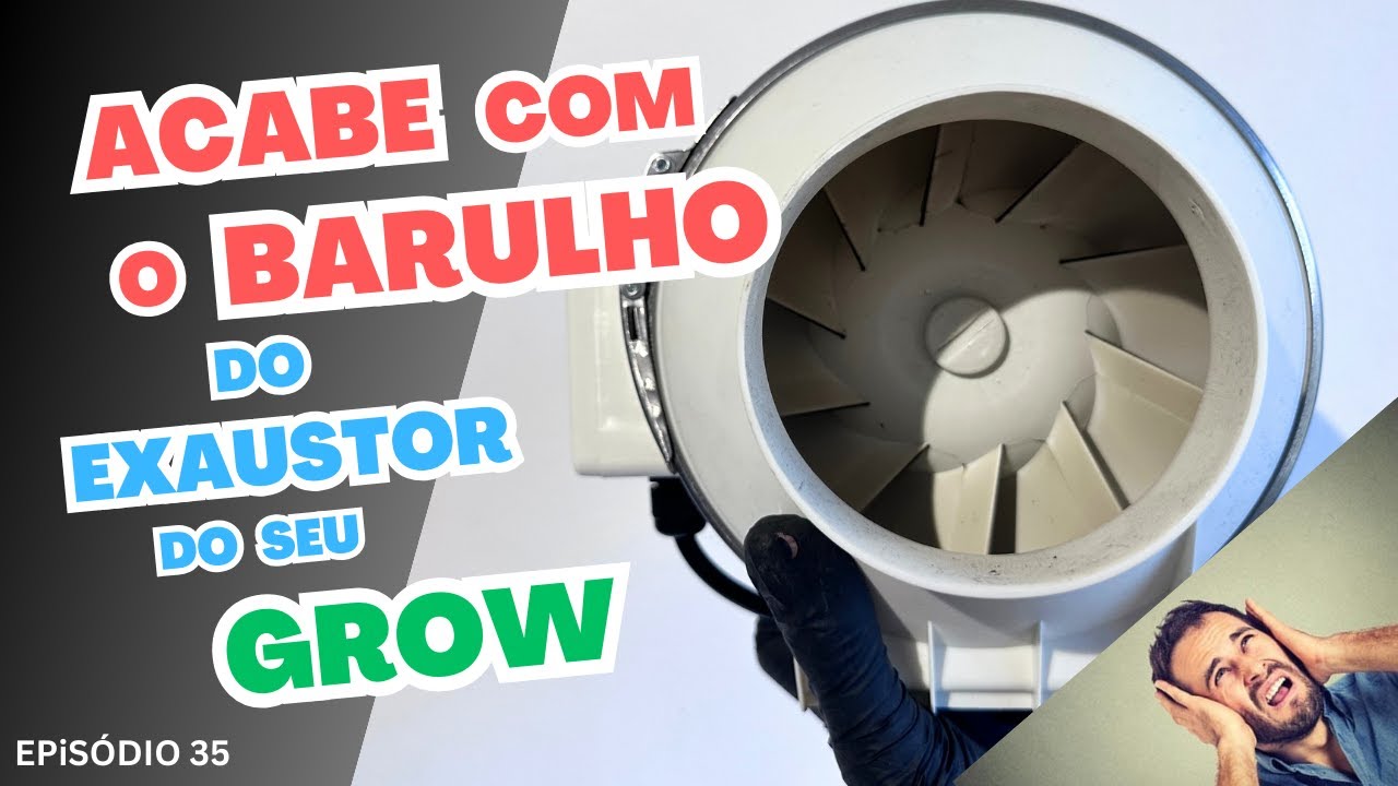 Como RESOLVER o BARULHO do EXAUSTOR no GROW INDOOR