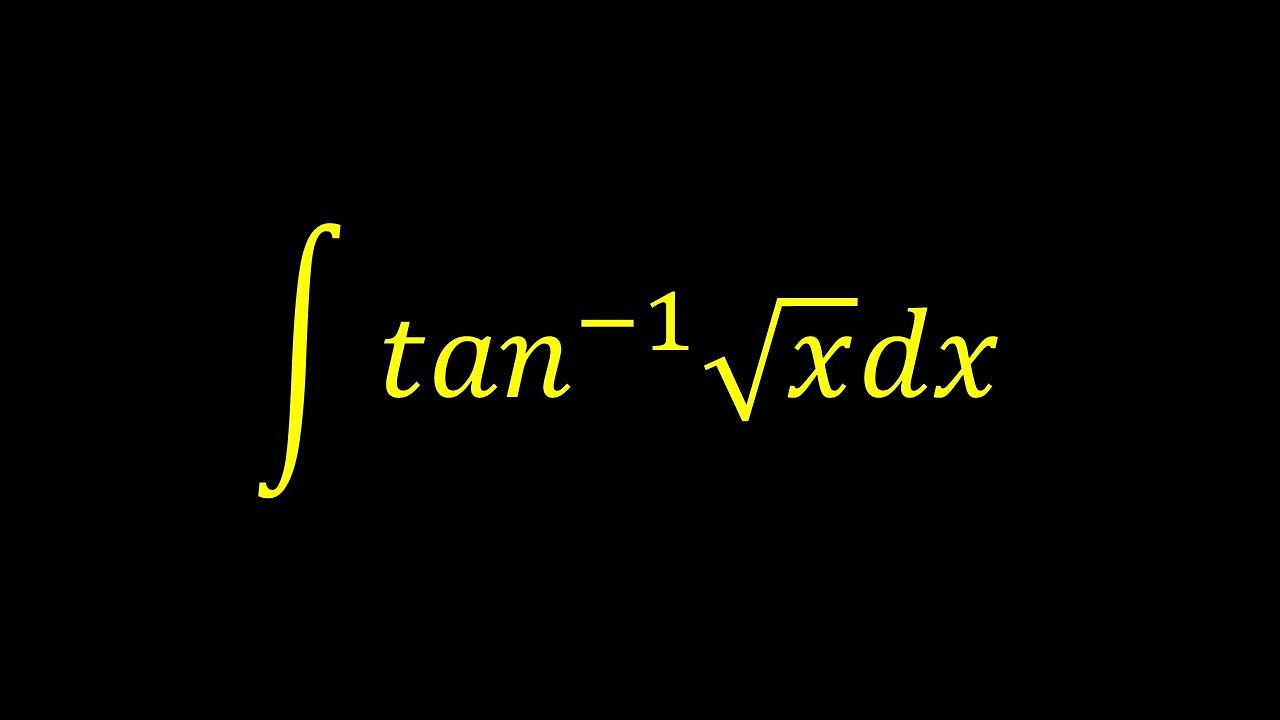 Integral of arctan(sqrt(x)) - Integral example