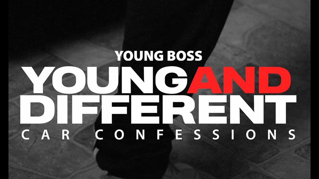 YoungBoss-YoungAndDifferent (car confessions clip)