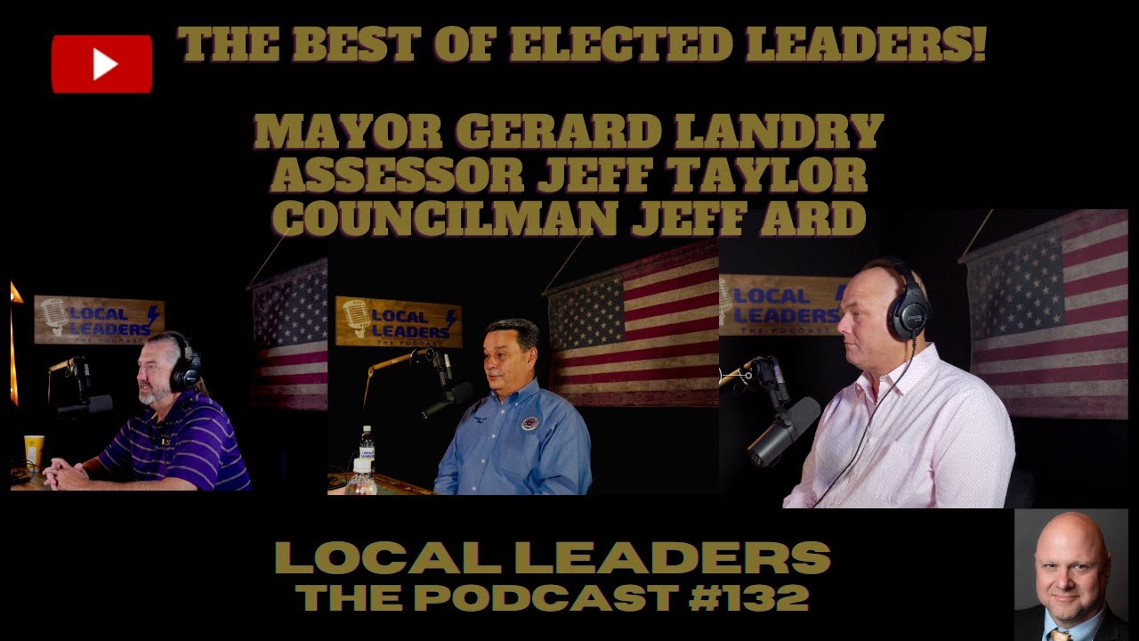 BEST OF Elected Leaders! Local Leaders The Podcast #132
