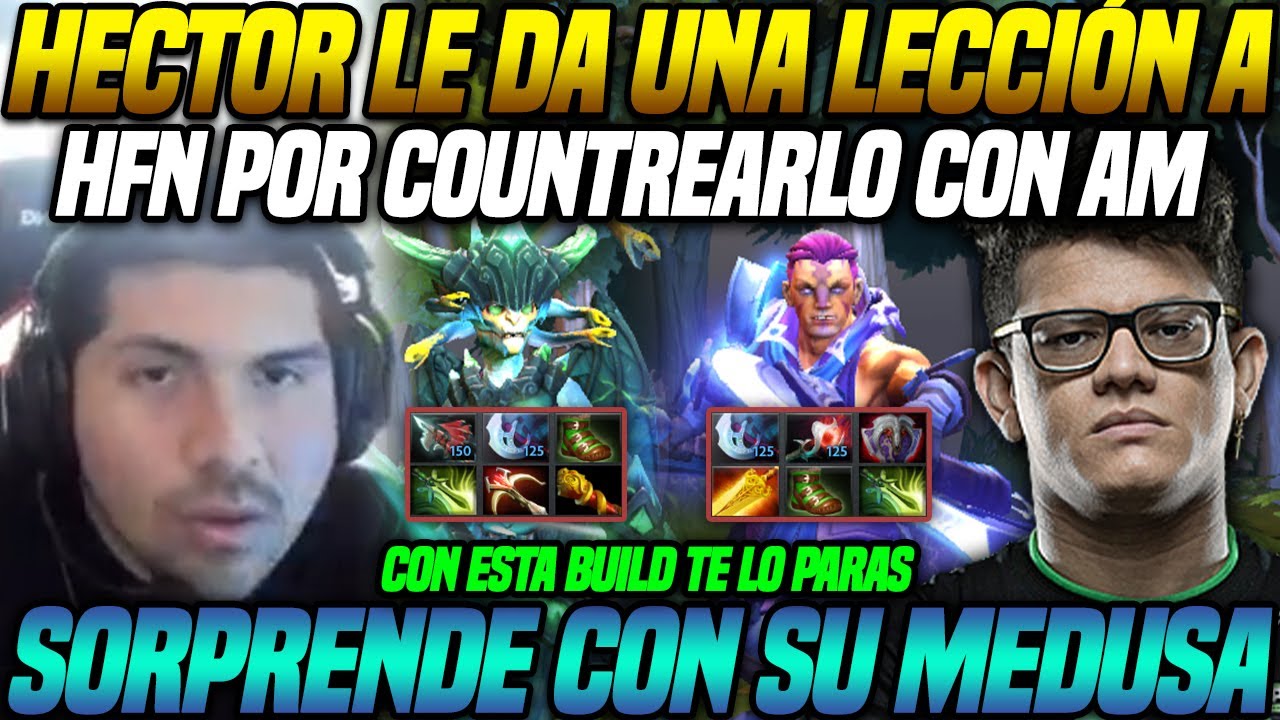 😲 K1 Hector sorprende con su Medusa 😲 Le da una lecci&oacute;n a hFn por countrearlo con Anti-Mage