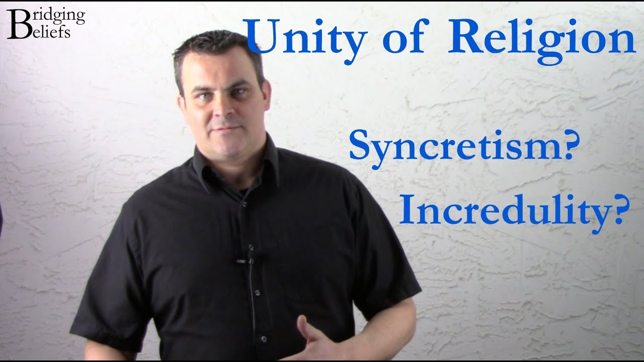 Unity of Religion 2: Syncretism - Part 2 of 3