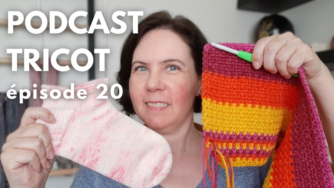 Épisode 20 / Projets tricot en cours et je débute le crochet ! / Podcast tricot File et tricote