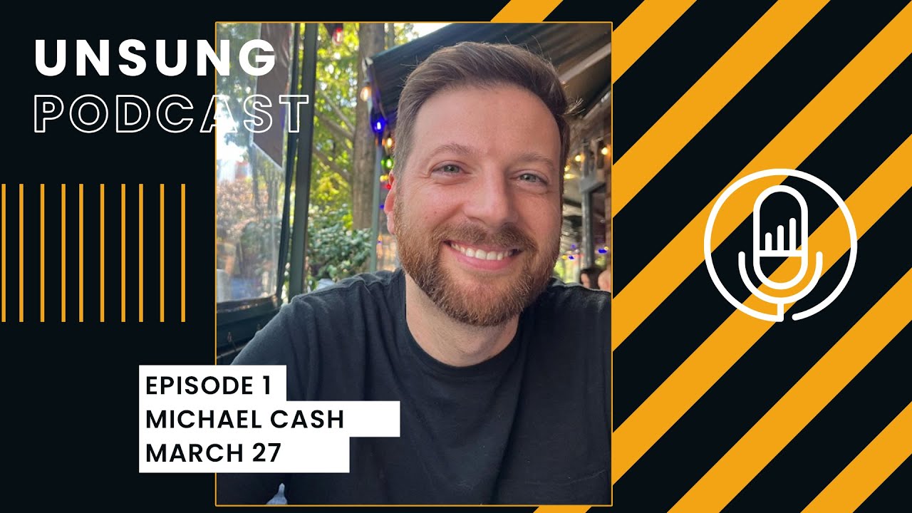 UnSung Podcast with Michael Cash Episode 1