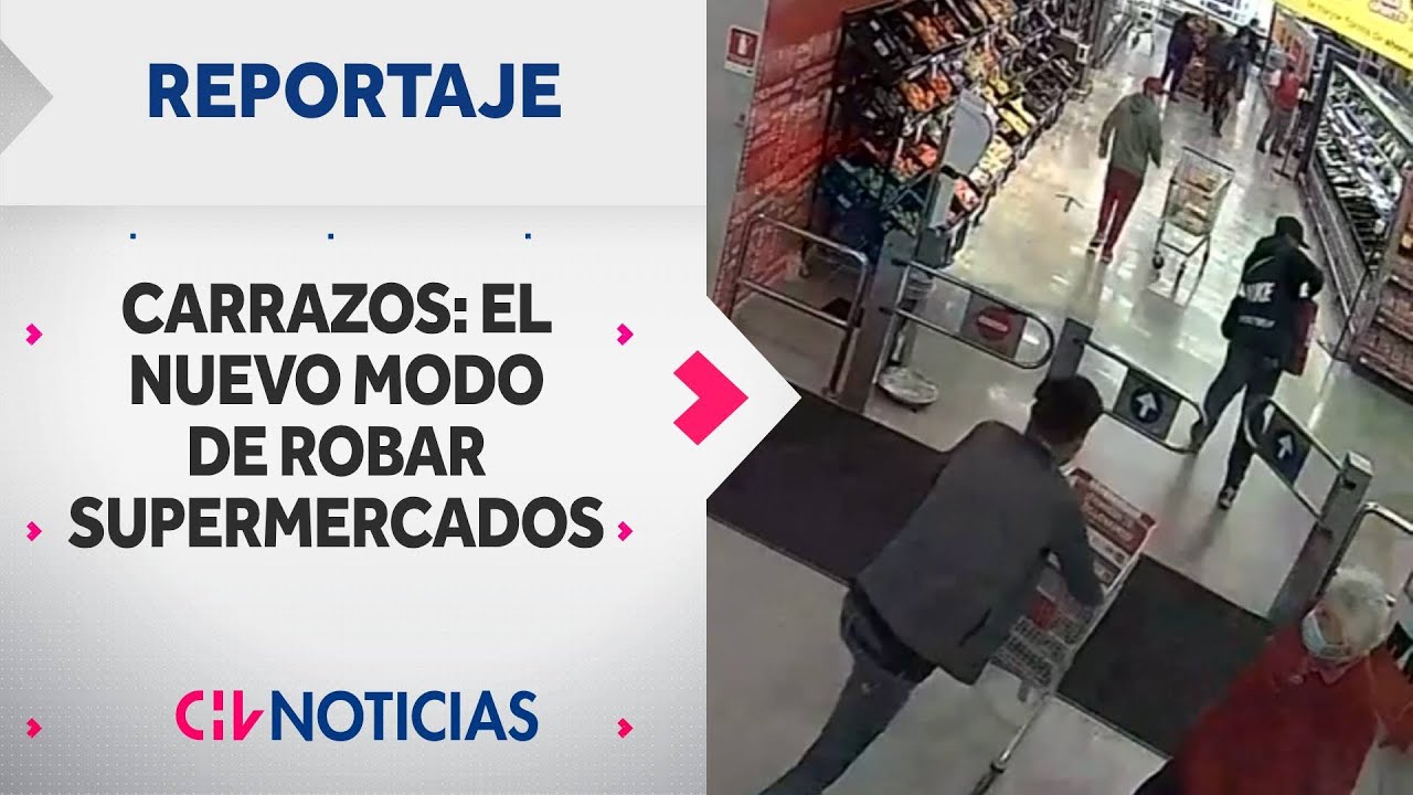 CARRAZOS: El nuevo y violento modo de asaltar en los supermercados  | REPORTAJES CHV