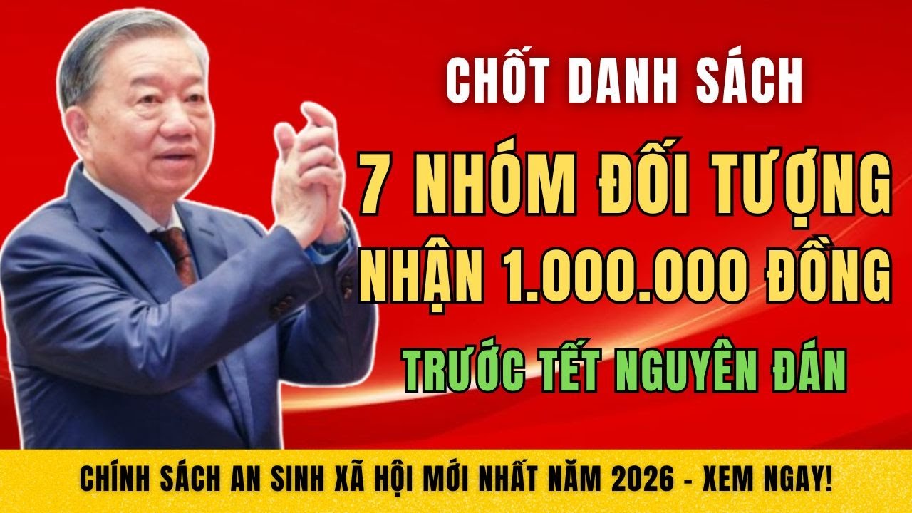 Ai Được Nhận 1 Triệu Đồng Trước Tết Bính Ngọ 2026? 7 Nhóm Đối Tượng Cần Biết Ngay.
