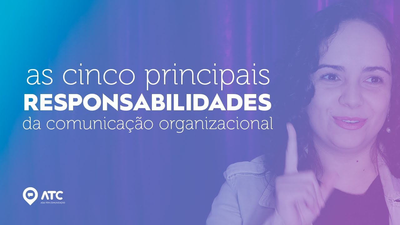 RESPONSABILIDADES DA COMUNICAÇÃO ORGANIZACIONAL | Resumo sobre as 5 principais