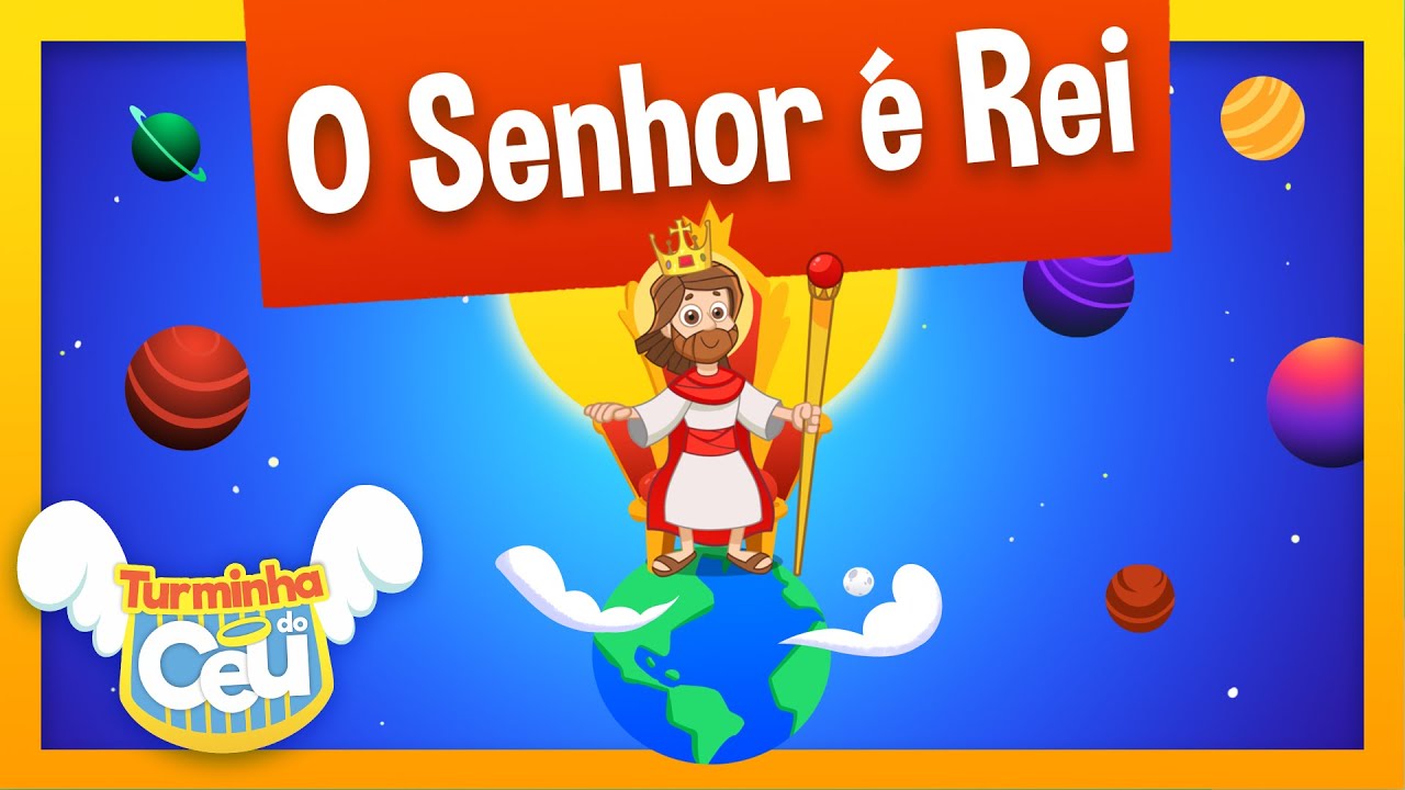 O Senhor é Rei - Turminha do Céu | OFICIAL 