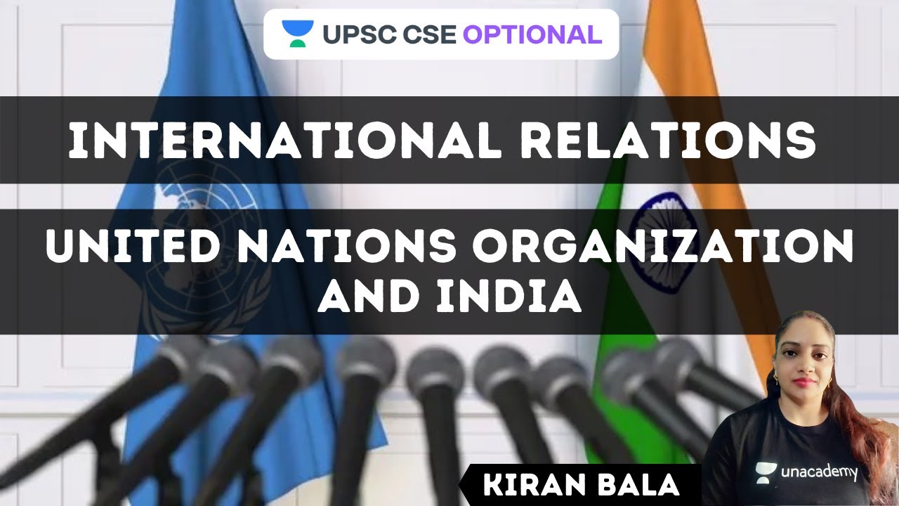 United Nations organization and India | International relations  | UPSC CSE/IAS 2021 | Kiran Bala