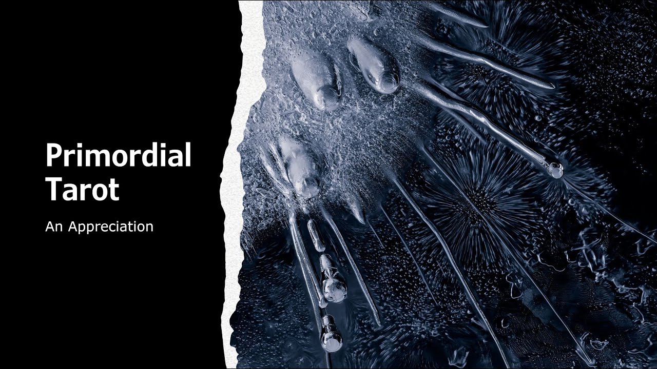 4. Primordial Tarot, An Appreciation