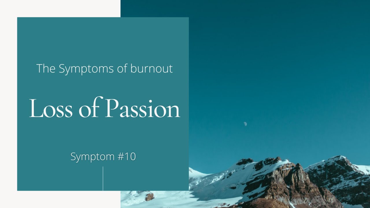 Symptom of Burnout #10: Loss of Passion
