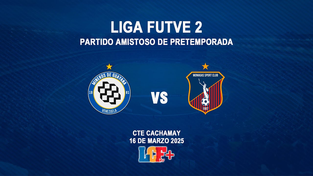 MINEROS DE GUAYANA VS MONAGAS SC 