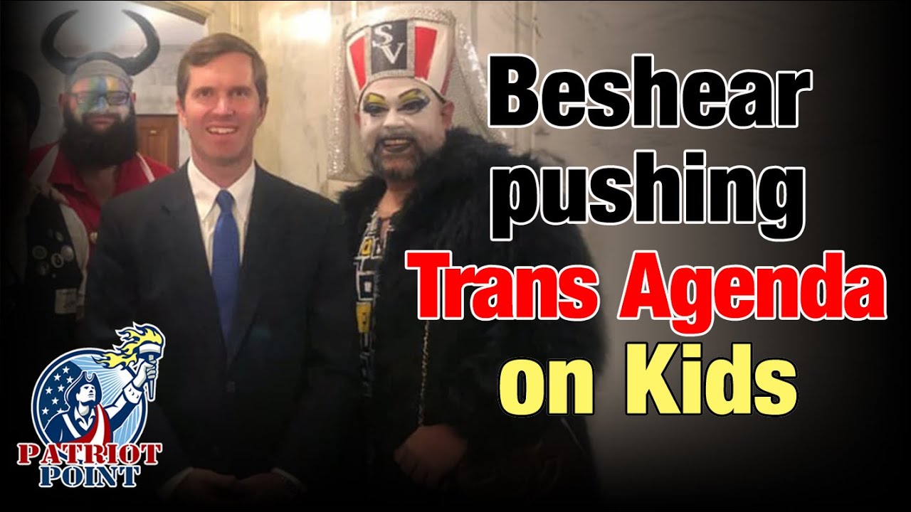 BESHEAR pushing trans agenda on kids!
