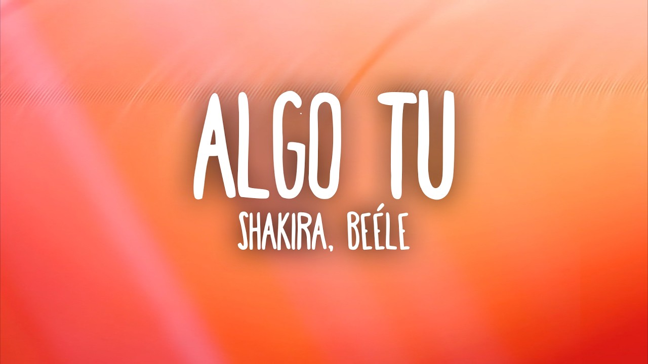 Algo Tú - Shakira, Beéle