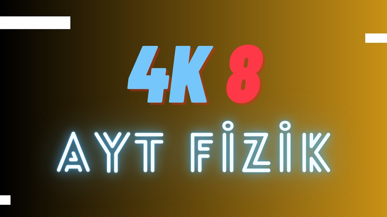 4K YAYINLARI TÜRKİYE GENELİ DENEME SINAVI 8 I AYT FİZİK SORU ÇÖZÜMÜ