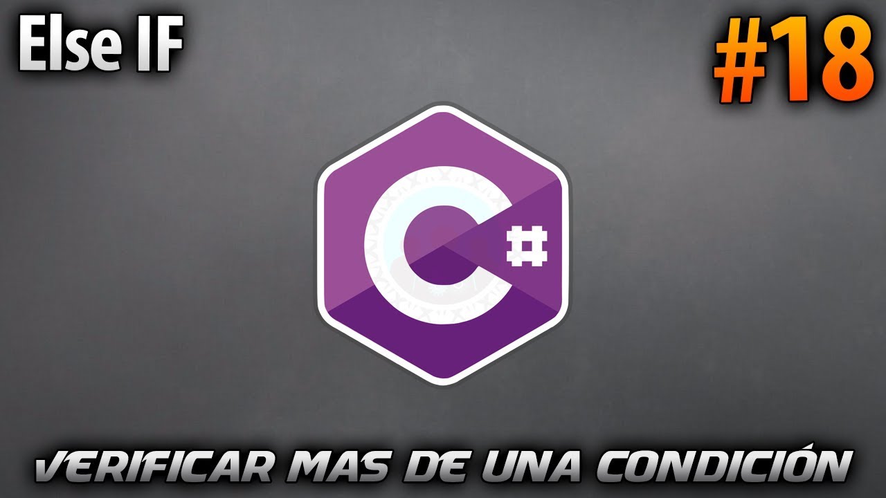 Como verificar mas de una condición - Else IF | Desarrollo en CSharp (C#) #18