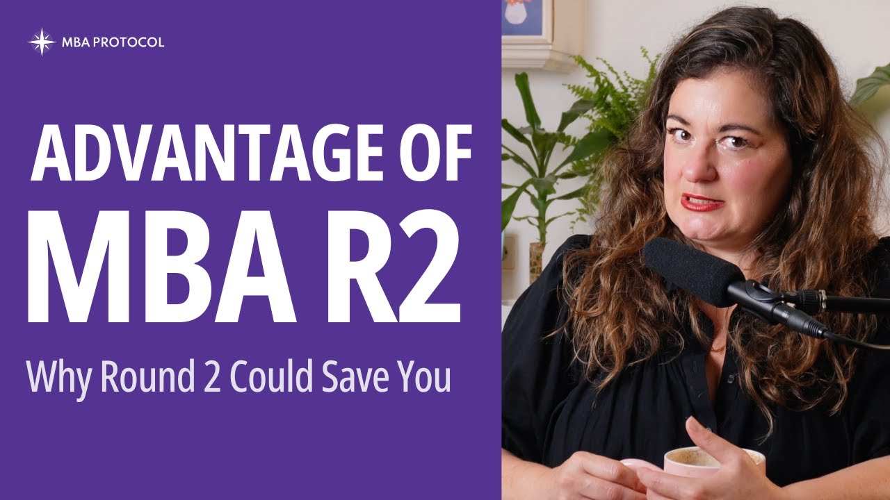 Your MBA Round 2 Advantage: What Nobody Tells You