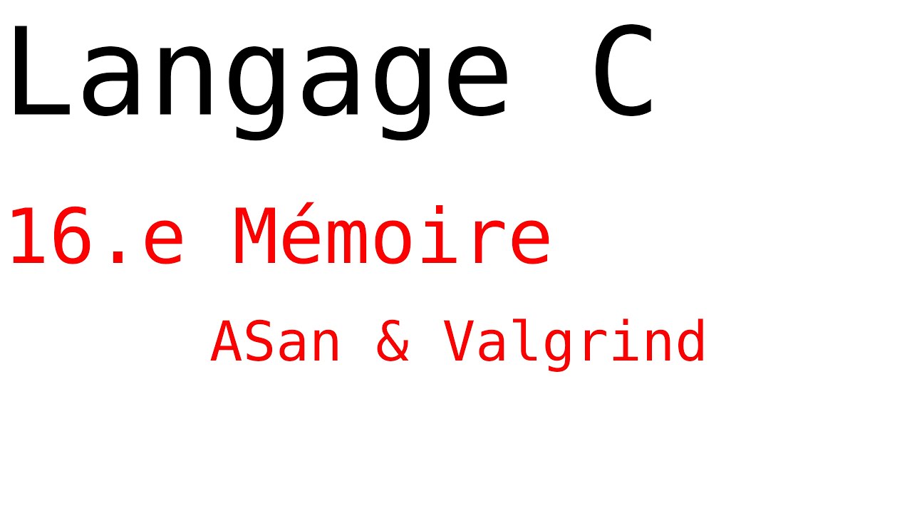 3.16.e - M&eacute;moire - ASan et Valgrind