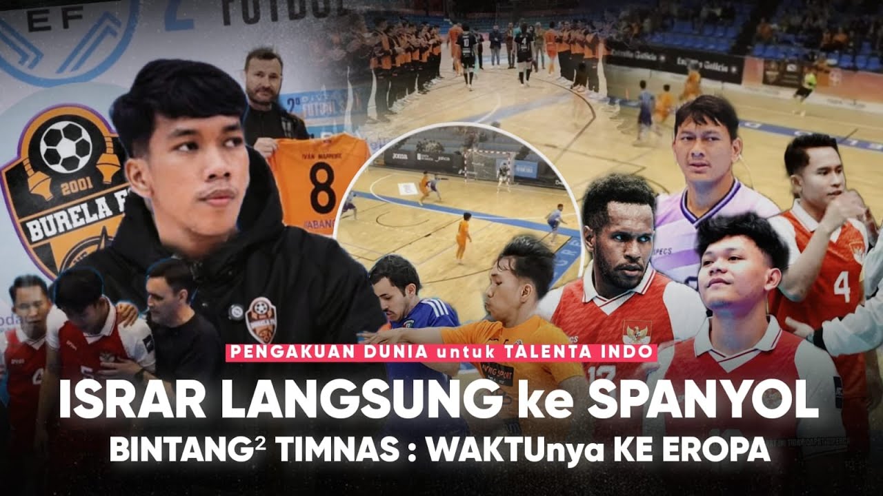 Israr Bersaing di Liga Terbaik Dunia Spanyol “Bintang2 Futsal Timnas Menuju Eropa” Indo jd Sorotan