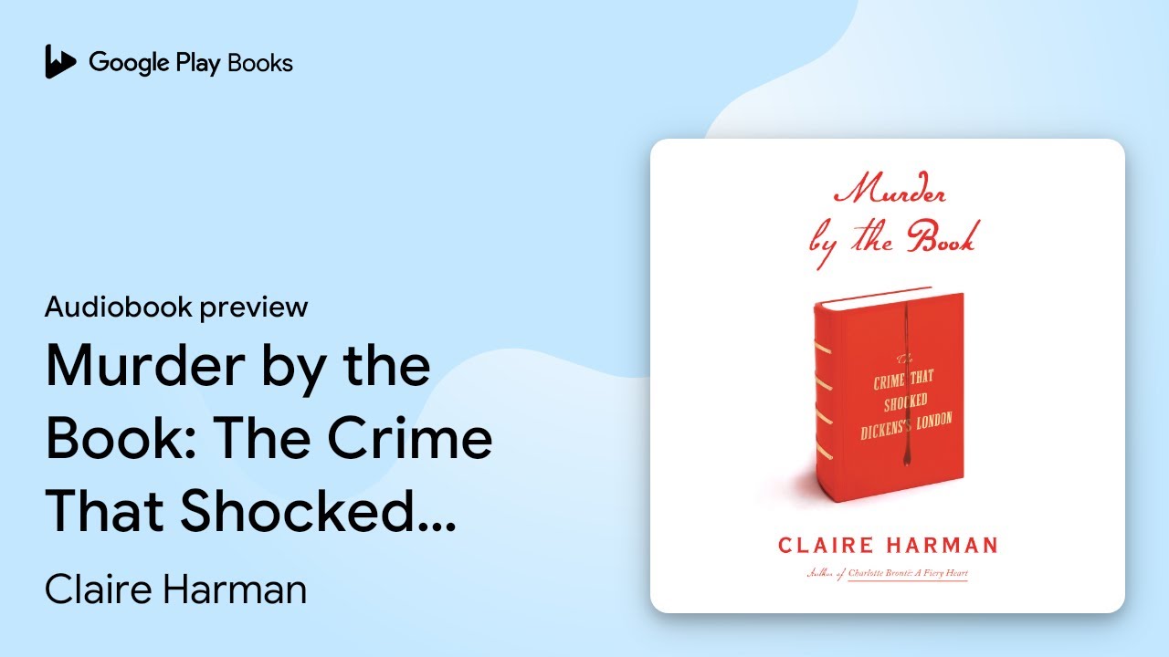 Murder by the Book: The Crime That Shocked&hellip; by Claire Harman &middot; Audiobook preview