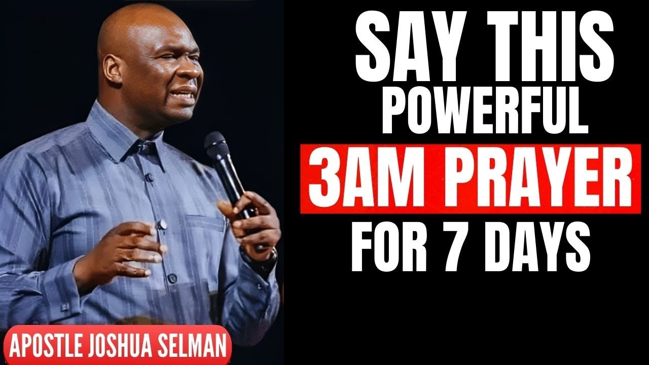 7 Days of Powerful 3AM Prayers for Breakthrough & Protection | Apostle Joshua Selman