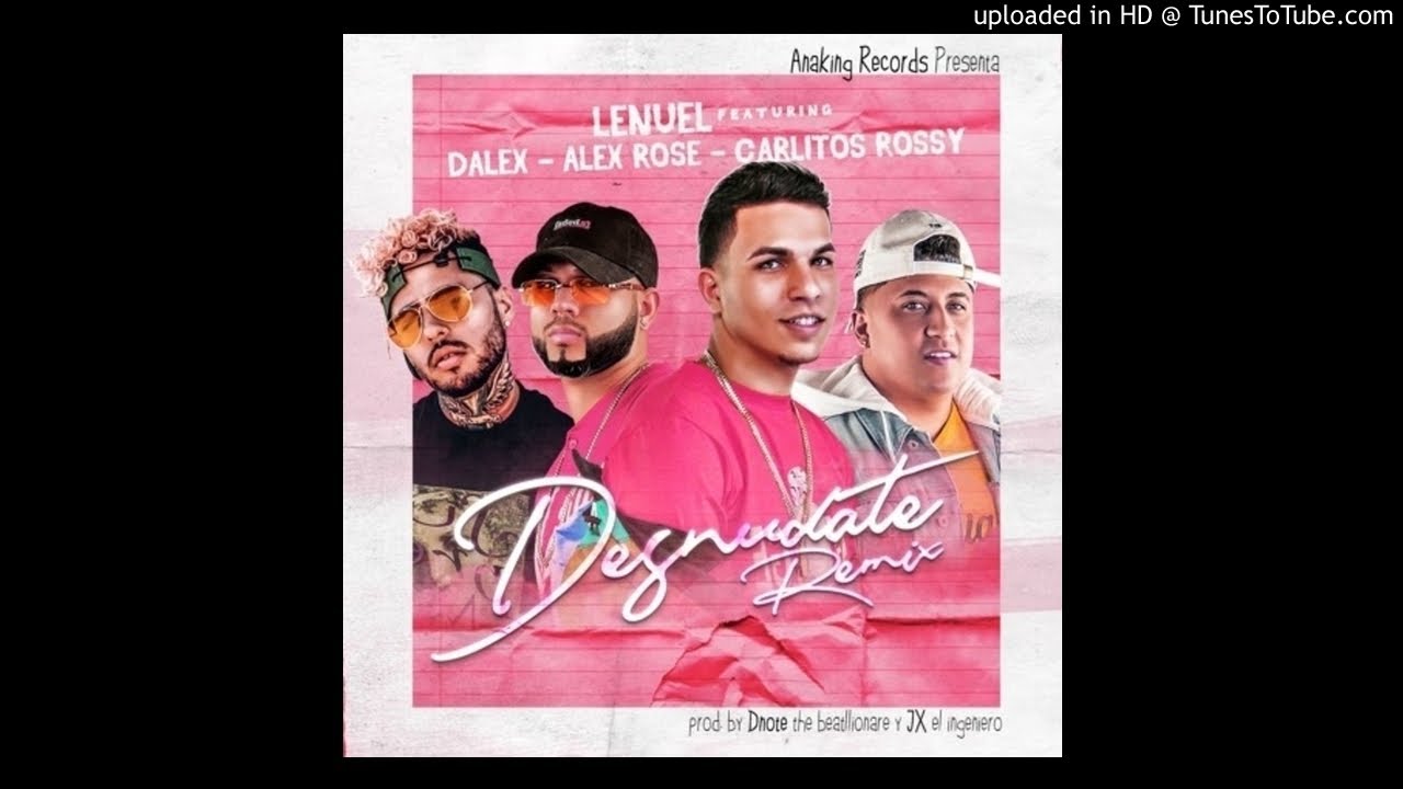 Lenuel - Desnudate Remix Ft. Alex Rose, Dalex & Carlitos Rossy