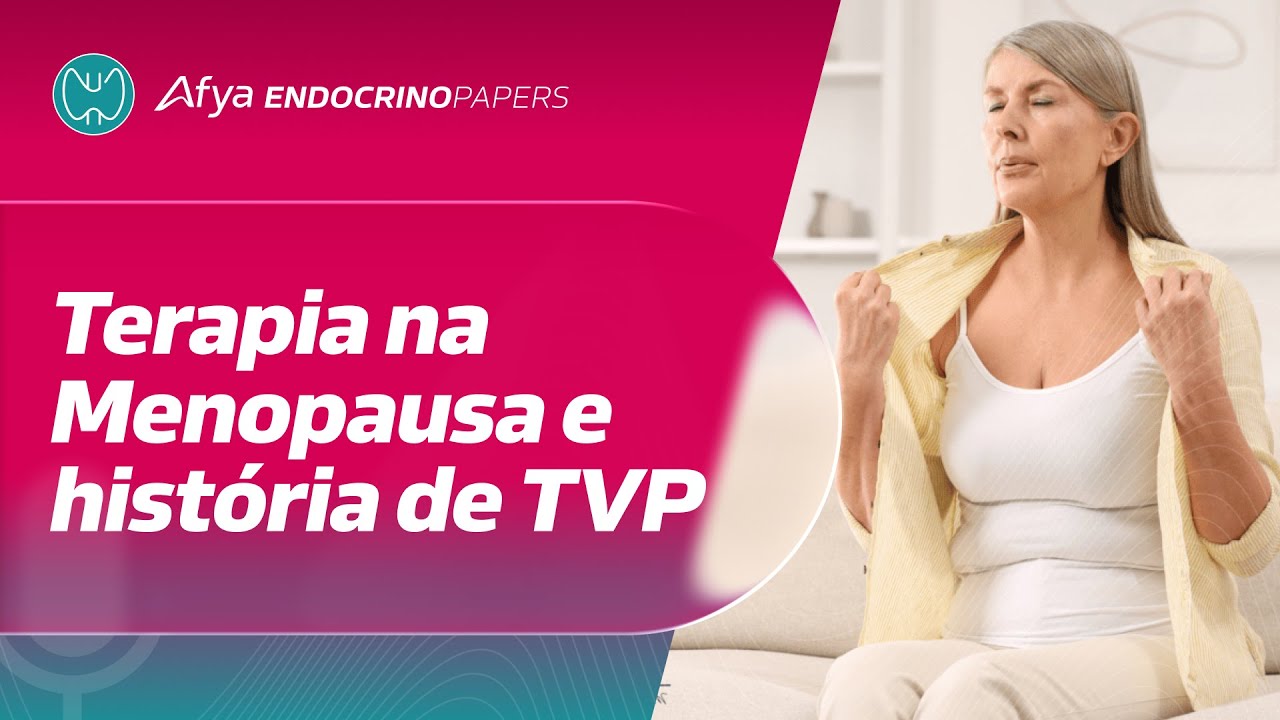 Podemos iniciar terapia hormonal na menopausa quando há história de trombose venosa?