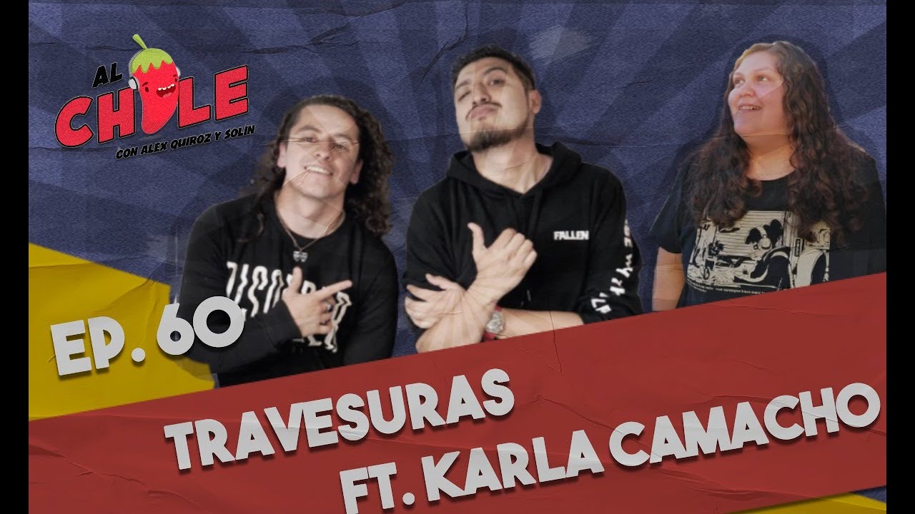 AL CHILE EP.60 | TRAVESURAS CON KARLA CAMACHO