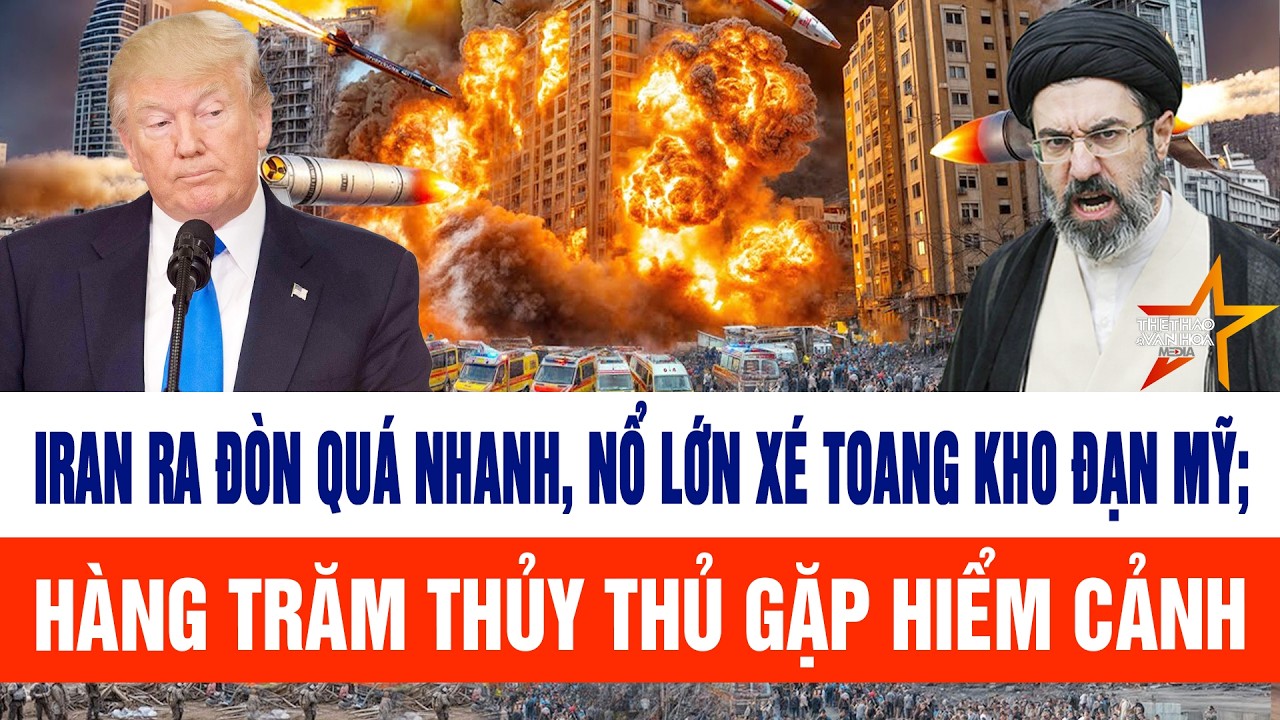 Iran ra đòn quá nhanh, nổ lớn xé toang kho đạn Mỹ; hàng trăm thủy thủ gặp hiểm cảnh