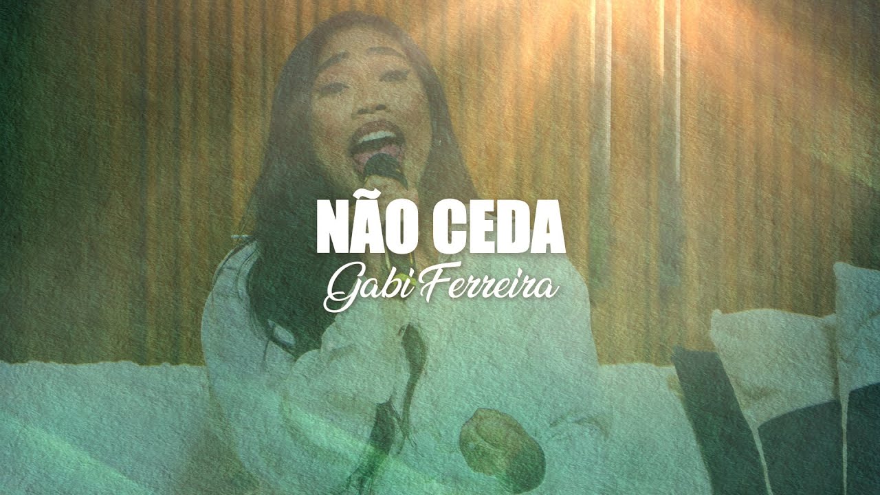 N&atilde;o Ceda - Gabi Ferreira