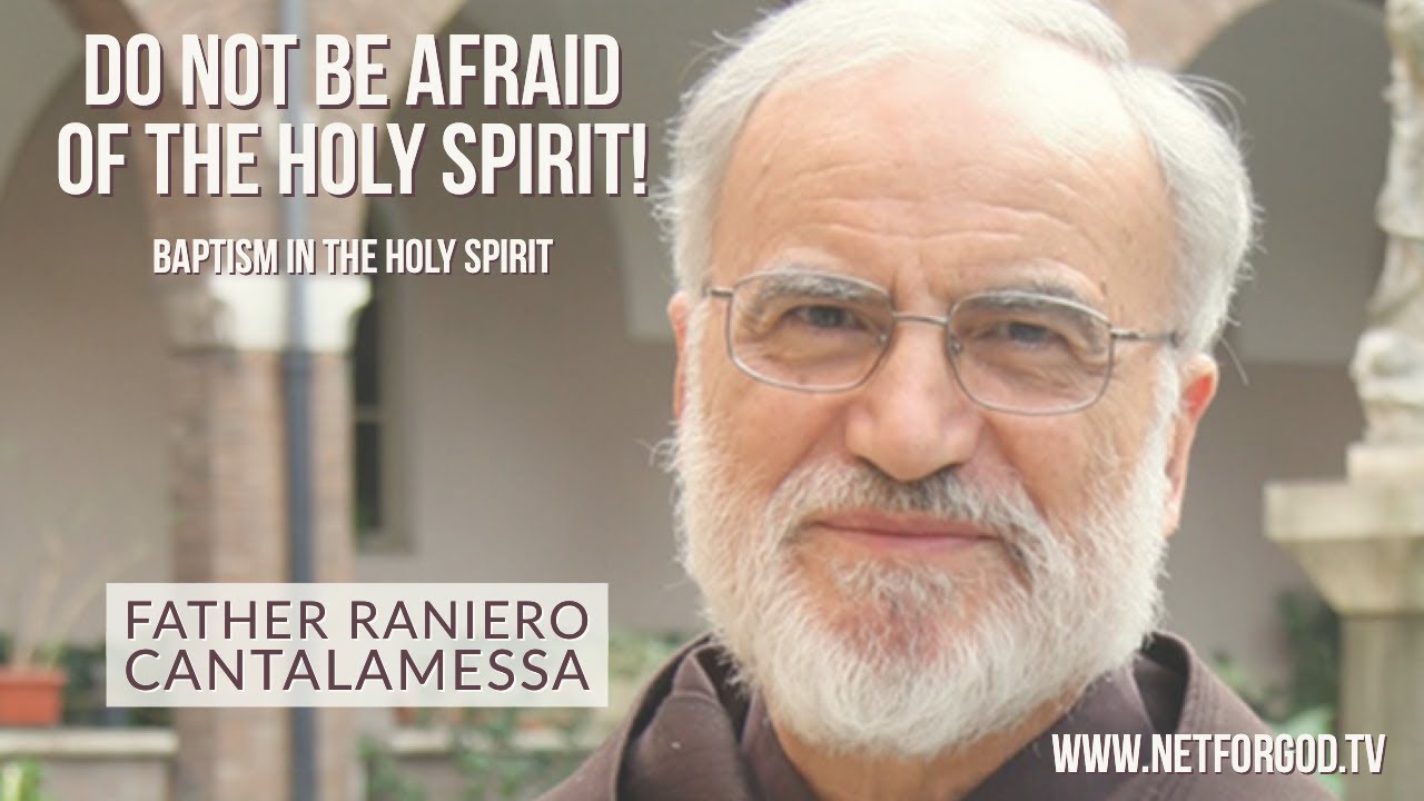 ¡No tengáis miedo del Espíritu Santo!   Padre Raniero Cantalamessa