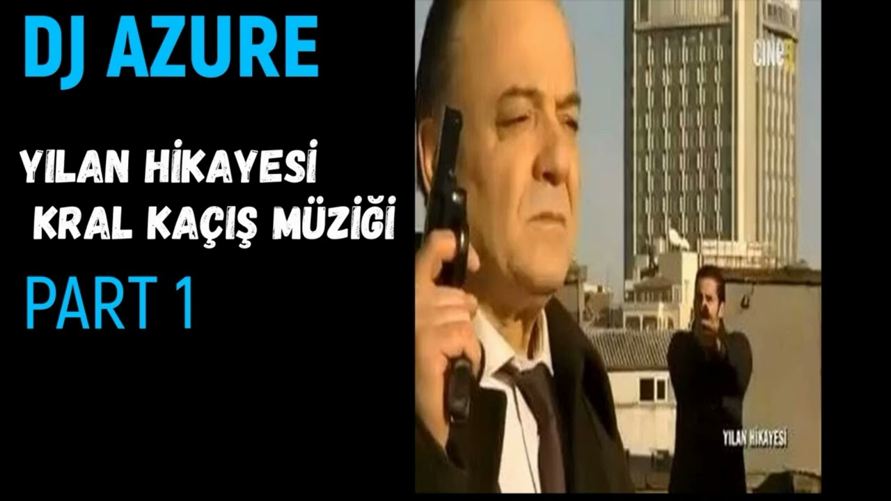Yılan Hikayesi - Kralın Kaçış Müziği part 2  - Güncellendi ( Dj Azure Prod. )