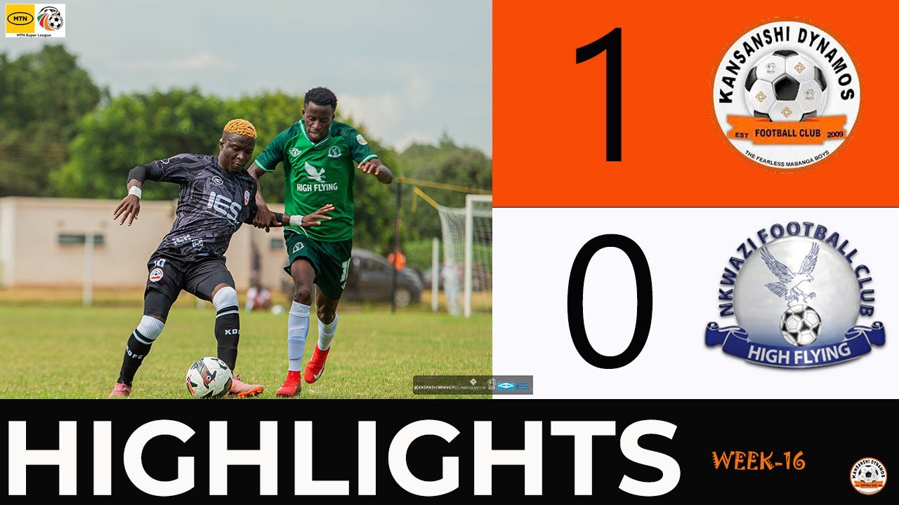 MATCH HIGHLIGHT| WEEK 16 KANSASHI DYNAMOS VS NKWAZI FC