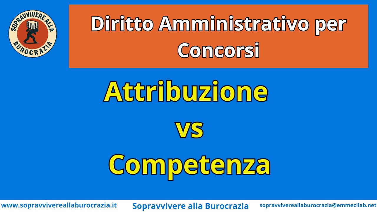 DIRITTO AMMINISTRATIVO PER CONCORSI | Attribuzione vs Competenza