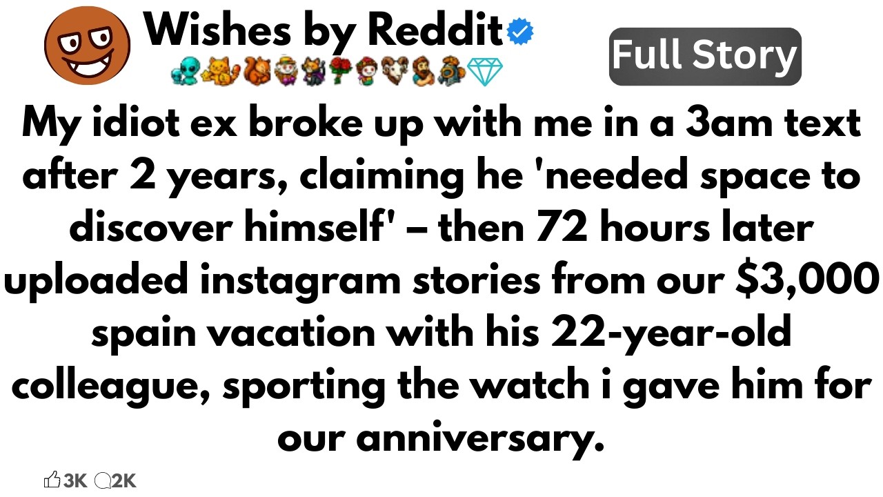 My idiot ex broke up with me in a 3am text after 2 years, claiming