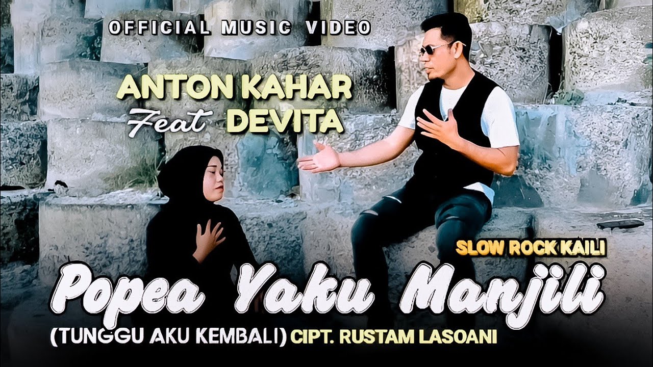 ANTON KAHAR Ft. DEVITA - POPEA YAKU MANJILI Cipt. Rustam Lasoani 
