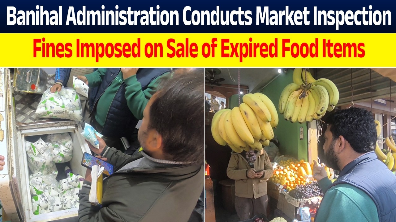 Banihal Administration Conducts Market Inspection; Fines Imposed on Sale of Expired Food Items